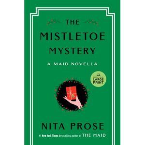The Mistletoe Mystery: A Maid Novella -- Nita Prose